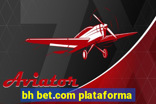 bh bet.com plataforma